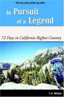 In Pursuit of a Legend: 72 Days in California Bigfoot Country артикул 579d.
