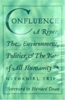 Confluence : A River, The Environment, Politics, and the Fate of All Humanity артикул 580d.