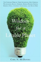Wisdom for a Livable Planet: The Visionary Work of Terri Swearingen, Dave Foreman, Wes Jackson, Helena Norberg-Hodge, Werner Fornos, Herman Daly, Stephen Schneider, and David Orr артикул 586d.