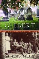 Looking for Mr Gilbert: The Reimagined Life of an African American артикул 597d.